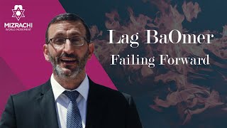 Failing Forward  Lag BaOmer 5783 [upl. by Hadwin]