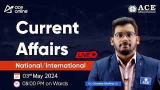 03rd May Current Affairs  National amp International Insights  ACE Online amp ACE Engineering Academy [upl. by Yajeet]