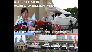 A 15year STUDY OF YACHT ARCHITECTURE amp DESIGN EVOLUTION starting with SHANGHAI BOAT SHOW 2008 [upl. by Waddington]