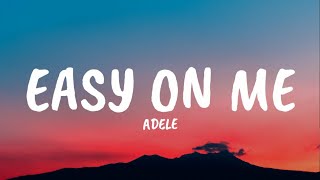 Adele  Easy On Melyrics [upl. by Ginsberg]