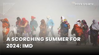 2024 Indian Summer Forecast Heatwaves and Rising Temperatures Predicted by IMD [upl. by Aneis587]