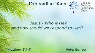 Matthew 21111  Peter Barrow quotJesus  Who is He and how should we respond to Himquot [upl. by Elocn]