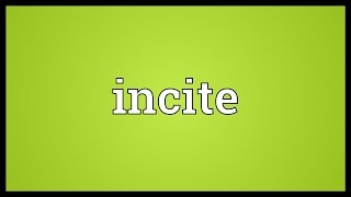 Incite Meaning [upl. by Ji907]