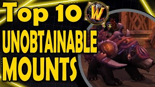 Top 10 Unobtainable Mounts [upl. by Ambrosius299]