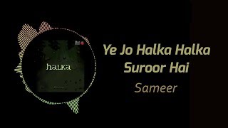 Ye Jo Halka Halka Suroor Hai Extended Mix  Sameer [upl. by Clemens]