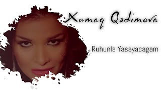 Xumar Qədimova — Ruhunla Yaşayacağam [upl. by Ycnuahc]