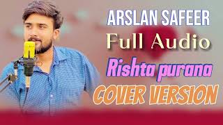 Rishta Purana hai  Cover version  Arslan Safeer  full Audio  fypシ゚viral trending ng [upl. by Marilou]