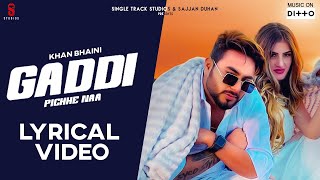 New Punjabi Songs 2019 I Gaddi Pichhe Naa Lyrical Video  Khan Bhaini  Shipra G Latest Songs 2020 [upl. by Pleasant]