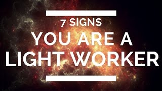 Lightworkers Awakening 7 Signs You Are A Lightworker [upl. by Ronalda]