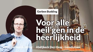 Improvisatie Voor alle heilgen in de heerlijkheid  Gerben Budding Abdijkerk Den HaagLoosduinen [upl. by Sadowski]