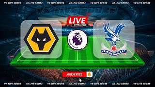 Wolverhampton Wanderers vs Crystal Palace 🔴Live Match Today⚽🎬 [upl. by Gimble647]