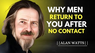 WHY MEN RETURN TO YOU AFTER NO CONTACTALAN WATTS [upl. by Ailedo]