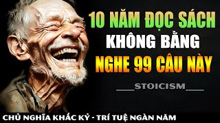 10 Năm Đọc Sách Cũng Không Bằng Nghe 99 Câu Này  Khắc Kỷ 365 [upl. by Levitan]