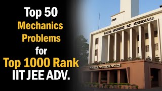 🔥 Top 50 Mechanics Problems  Under 1000 Rank in JEE Advanced 2021 Mohit Goenka IITKGP [upl. by Juditha]