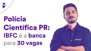 Concurso Polícia Científica PR IBFC é a banca para 30 vagas [upl. by Hanauq403]