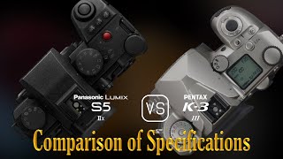 Panasonic Lumix S5IIX vs Pentax K3 Mark III A Comparison of Specifications [upl. by Sandye]