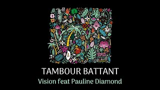 TAMBOUR BATTANT Ft Pauline Diamond  Vision Official Audio [upl. by Poppy750]