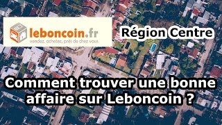 Comment trouver une bonne affaire sur Leboncoin  Région Centre [upl. by Lorrac]