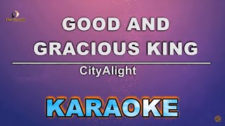 Good And Gracious King Karaoke MinusOne  CityAlight [upl. by Cherice]