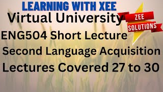 ENG504 Second Language Acquisition Short lecture of lecture 27 to 30 Virtual University of Pakistan [upl. by Asilanom]