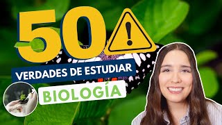 ESTUDIAR BIOLOGÍA 🌱 50 VERDADES DE ESTUDIAR LIC EN BIOLOGÍA [upl. by Enawd705]