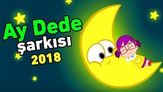 Ay Dede Ay Dede Senin Evin Nerede  Çoçuk Şarkıları 2018 [upl. by Ardella]