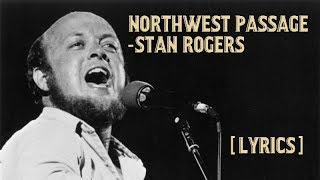 Stan Rogers  Northwest Passage Lyrics [upl. by Lucho]