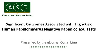 Significant Outcomes Associated with HighRisk Human Papillomavirus Negative Papanicolaou Tests [upl. by Ariamo505]