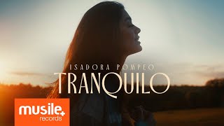 Isadora Pompeo  Tranquilo Clipe Oficial [upl. by Pasho]