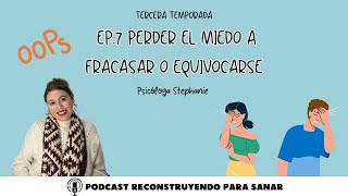 T3 Ep7 Perder el miedo a fracasar o equivocarse [upl. by Seerdi]