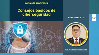 Consejos básicos de ciberseguridad  Lic Andrés Maldonado [upl. by Patricio]