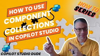 How To Use Component Collections in Copilot Studio [upl. by Yracaz]