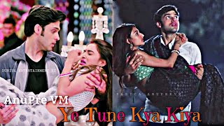 Anupre VM  Ye Tune Kya Kiya  Parth Samthaan amp Erica Fernandes  Kasautii Zindagii Kay 2  KZK2 [upl. by Alihs298]