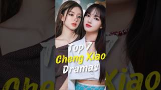 Top 7 Cheng Xiao Dramas You Need to Watch joindrama chengxiao short chinesedrama dramalist [upl. by Spaulding]