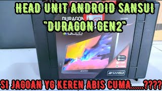 HEAD UNIT ANDROID SANSUI DURAGON GEN2KENCENGBAGUSCUMA [upl. by Wahlstrom]