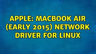 Apple MacBook Air Early 2015 Network Driver for Linux [upl. by Atnom]