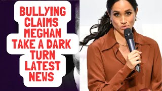 MEGHAN BULLYING CLAIMS TAKES A DARK TWIST  LATEST meghan meghanmarkle royal [upl. by Acie]