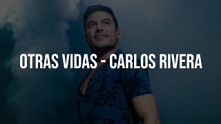 OTRAS VIDAS  Carlos Rivera Letra By MonoxMusic [upl. by Aicilet271]