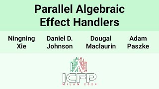 ICFP24 Parallel Algebraic Effect Handlers [upl. by Anaicilef73]