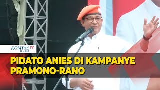 FULL Pidato Anies Baswedan Ikut Kampanye PramonoRano di Jakarta Selatan [upl. by Eirrej]