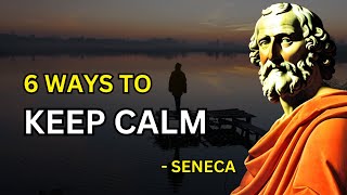 Seneca  6 Ways To Keep Your Calm Stoicism  Philosophies Revived [upl. by Ronny]