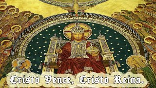 Cristo Vence Cristo Reina Christus Vincit Christus Regnat [upl. by Crane429]