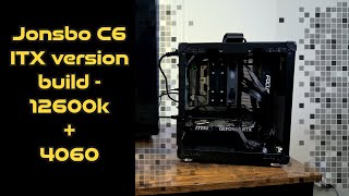 Jonsbo C6 ITX build  12600k  4060 [upl. by Theda558]