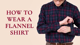 How to Wear a Flannel Shirt  Style Tips for Flannels Beyond Plaid [upl. by Choong455]