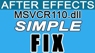 SIMPLE FIX for AFTER EFFECTS MSVCR110dll PROBLEM NO DOWNLOADS REQUIRED [upl. by Koosis2]