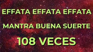 MANTRA effata EFFATA effata 108 veces 🧿BUENA SUERTE [upl. by Ebenezer780]