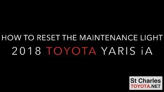 2018 Yaris iA Maintenance Reset [upl. by Fulton]