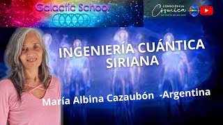 INGENIERÍA CUÁNTICA SIRIANA con MARIA ALBINA CAZAUBÓN [upl. by Lise]