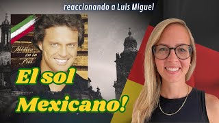 🇩🇪 Alemana reacciona a LUIS MIGUEL  México en la piel 🇲🇽 [upl. by Nerland372]