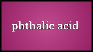 Phthalic acid Meaning [upl. by Cart]